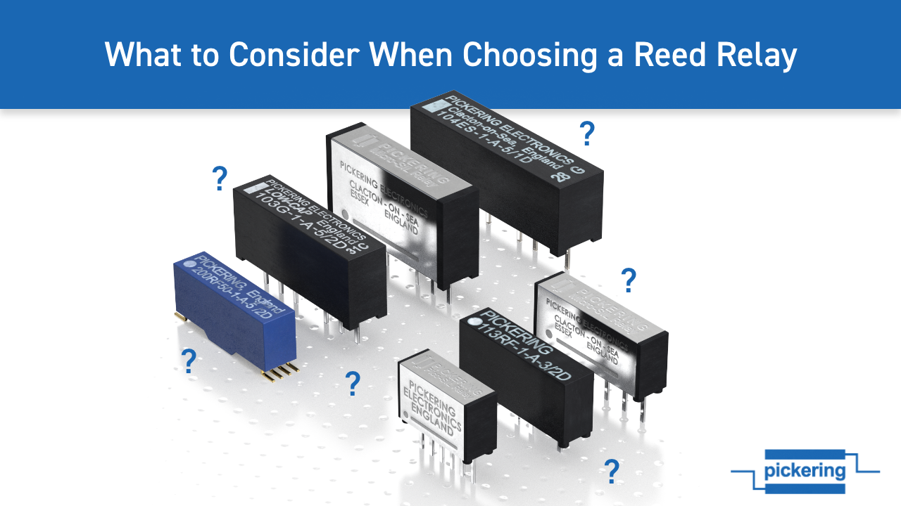 Choosing a Reed Relay Pickering Electronics Ltd